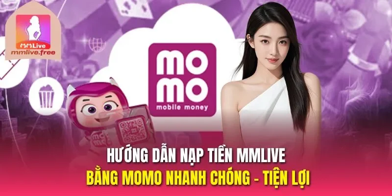 Nạp tiền MMLIVE bằng Momo
