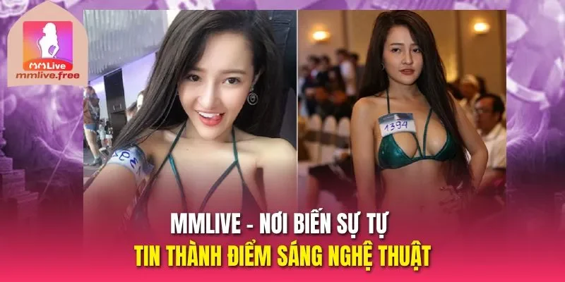 MMLive – nơi biến sự tự tin thành điểm sáng nghệ thuật
