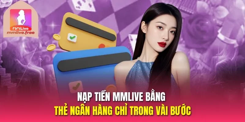 nạp tiền MMLIVE bằng thẻ ngân hàng