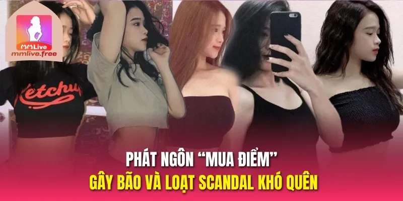 Phát ngôn “mua điểm” gây bão và loạt scandal khó quên
